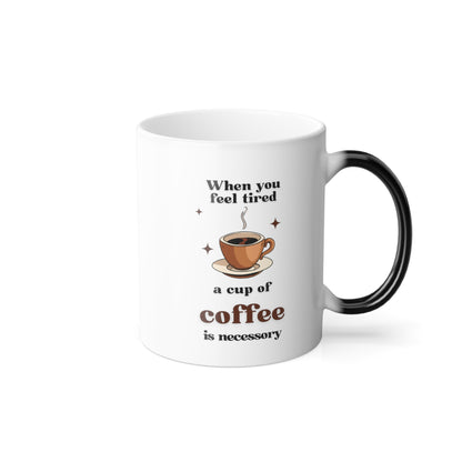 when you tired coffee || Color Morphing Mug, 11oz