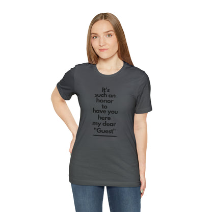 My honorable guest Unisex Jersey Short Sleeve Tee