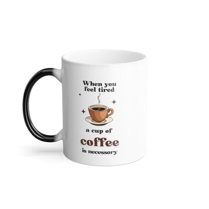 when you tired coffee || Color Morphing Mug, 11oz